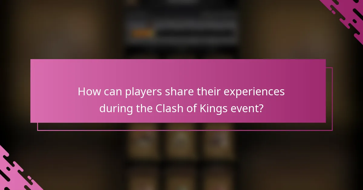 How can players share their experiences during the Clash of Kings event?