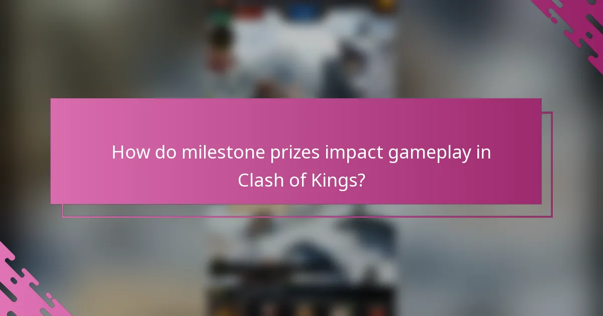 How do milestone prizes impact gameplay in Clash of Kings?