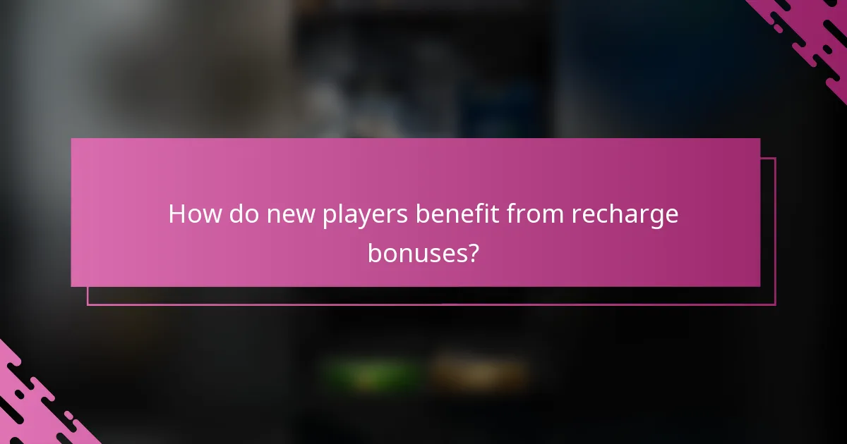 How do new players benefit from recharge bonuses?