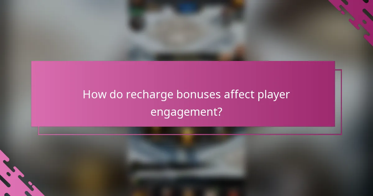 How do recharge bonuses affect player engagement?