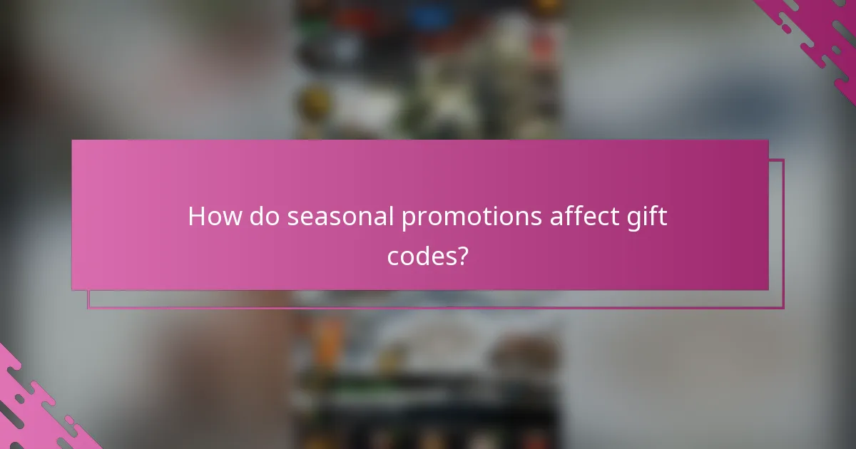 How do seasonal promotions affect gift codes?
