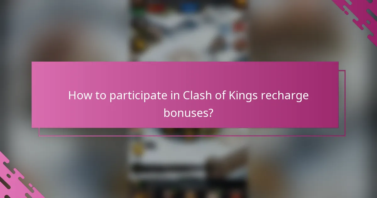 How to participate in Clash of Kings recharge bonuses?