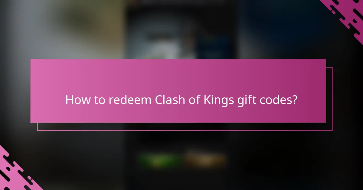 How to redeem Clash of Kings gift codes?