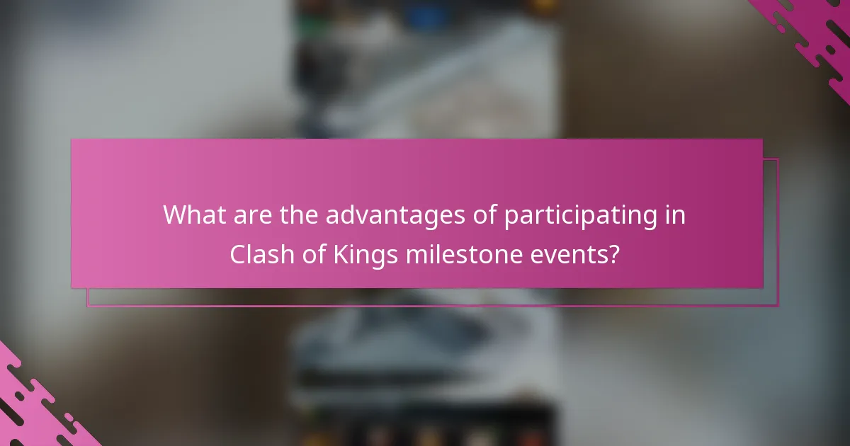 What are the advantages of participating in Clash of Kings milestone events?