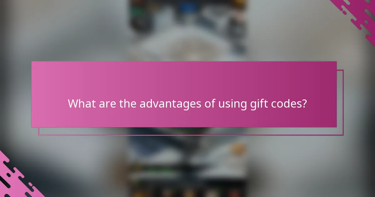 What are the advantages of using gift codes?