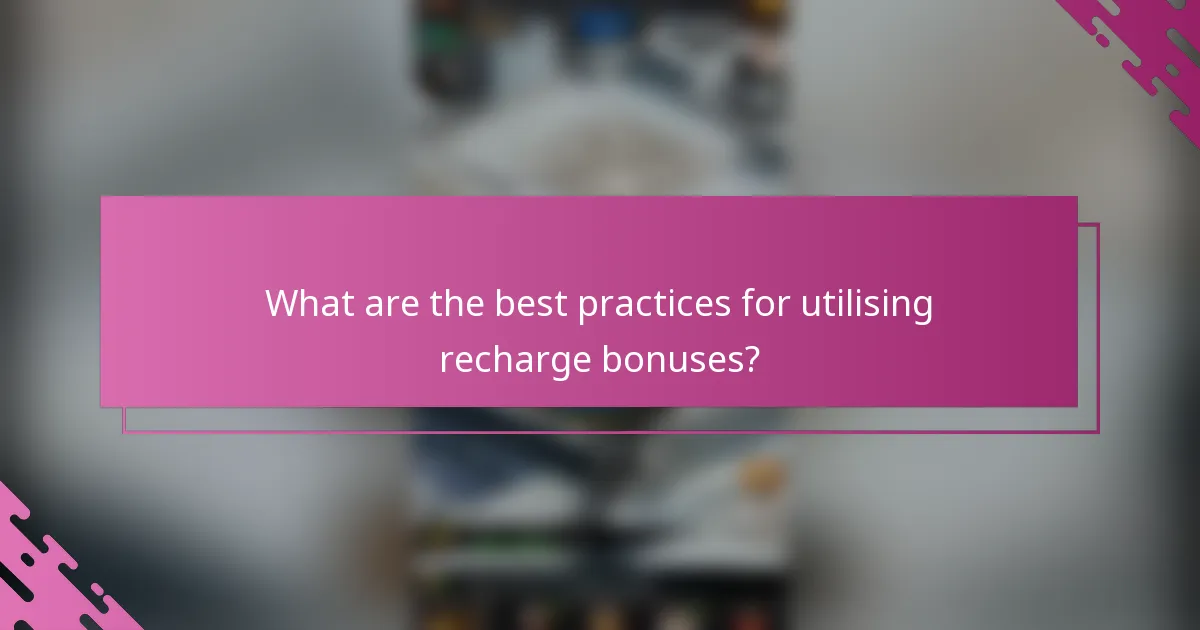 What are the best practices for utilising recharge bonuses?