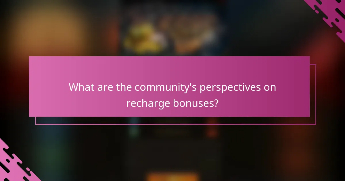 What are the community's perspectives on recharge bonuses?
