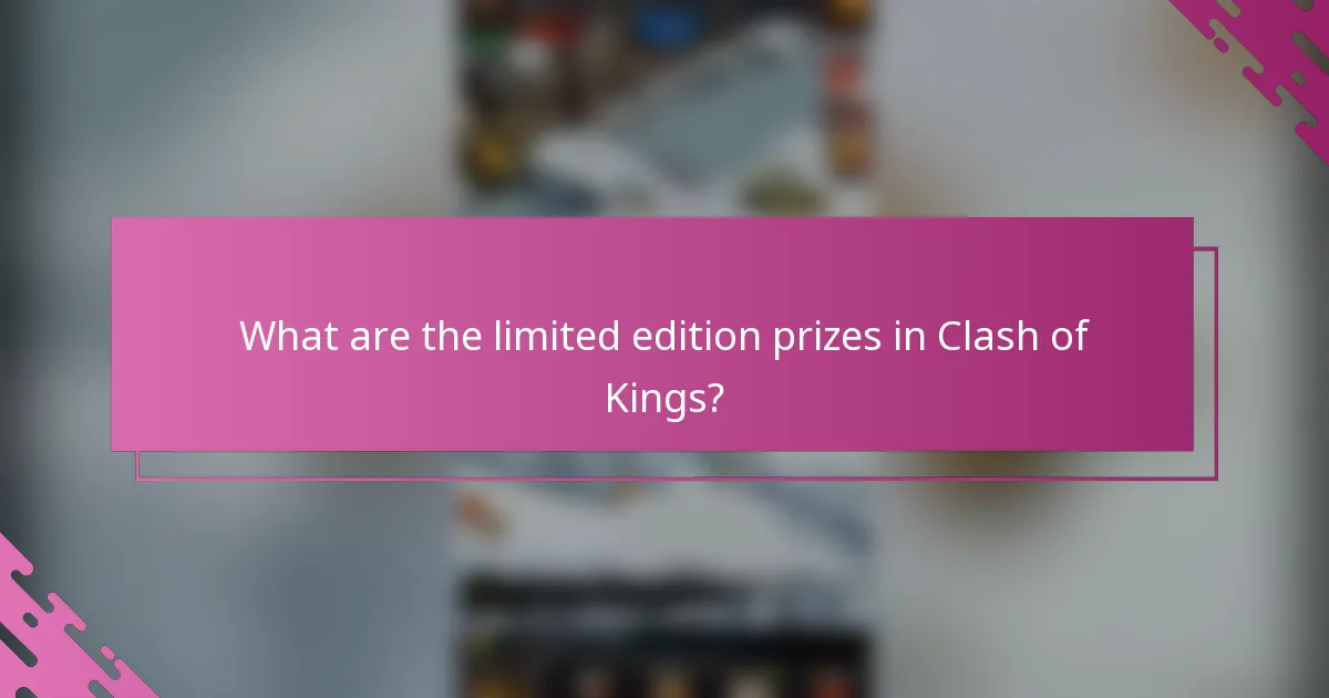 What are the limited edition prizes in Clash of Kings?