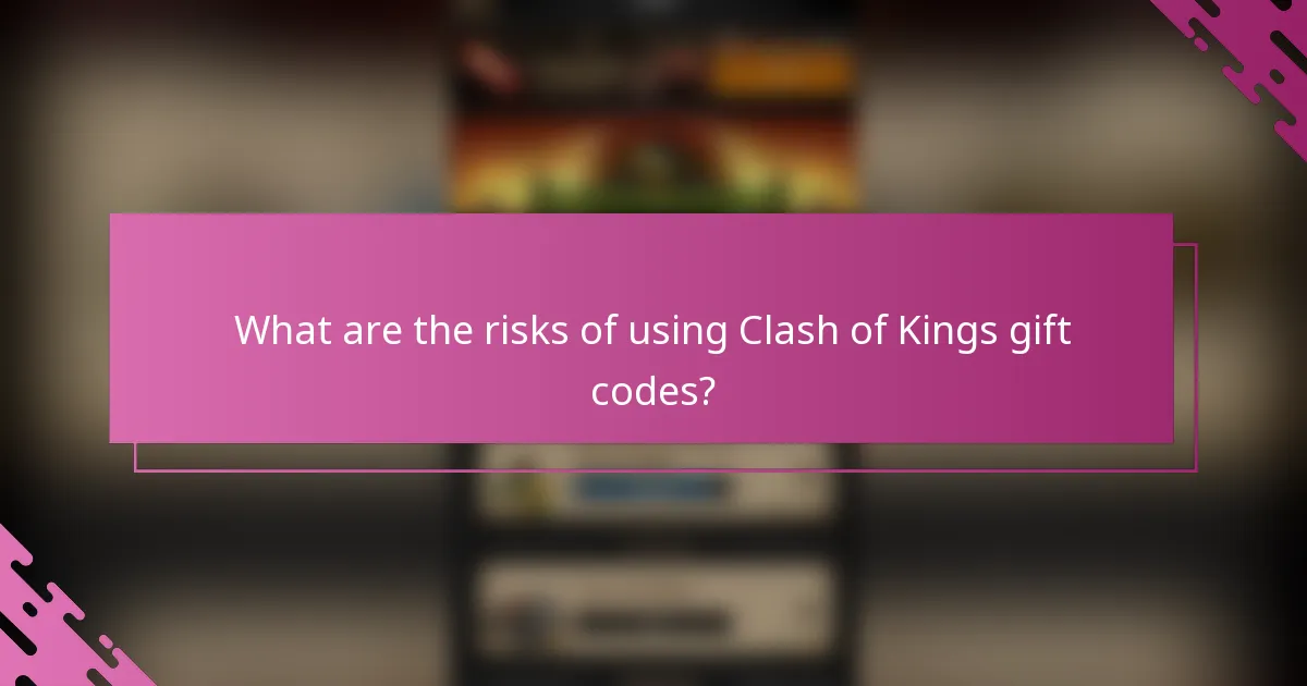 What are the risks of using Clash of Kings gift codes?