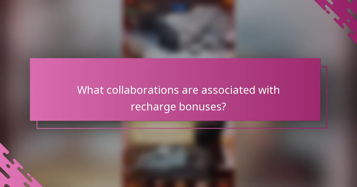 What collaborations are associated with recharge bonuses?