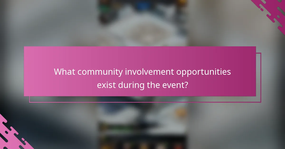 What community involvement opportunities exist during the event?