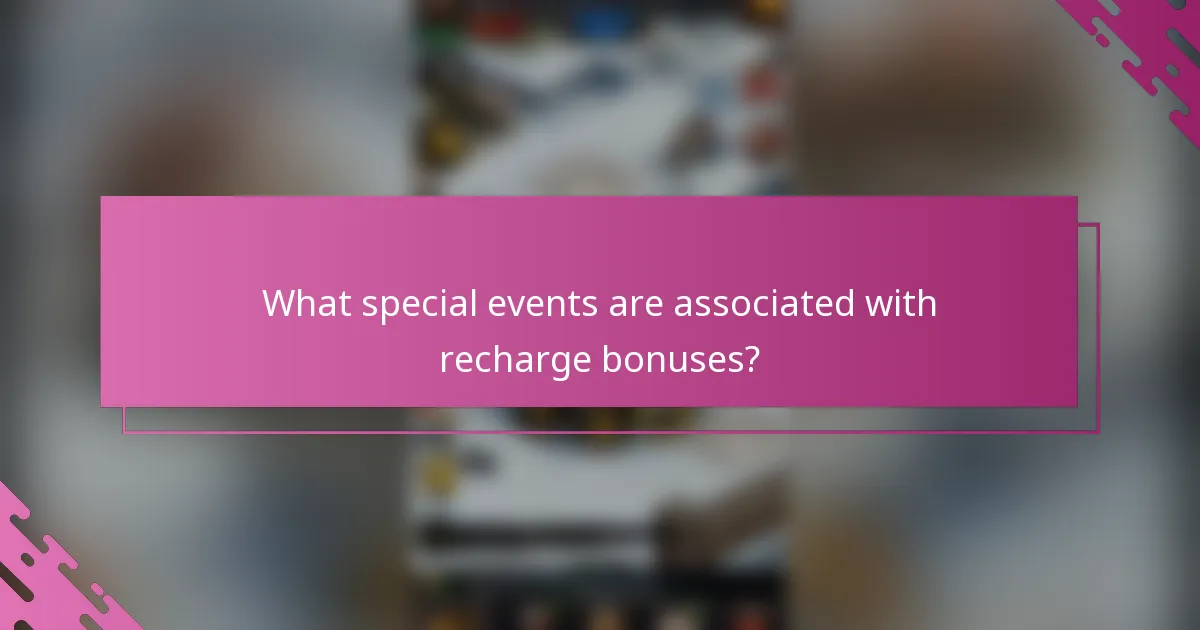 What special events are associated with recharge bonuses?