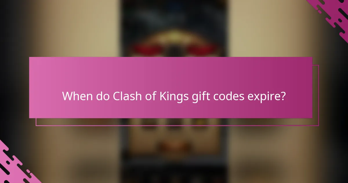 When do Clash of Kings gift codes expire?