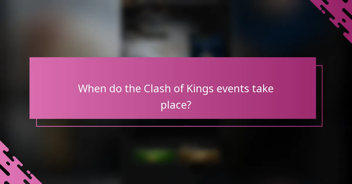When do the Clash of Kings events take place?