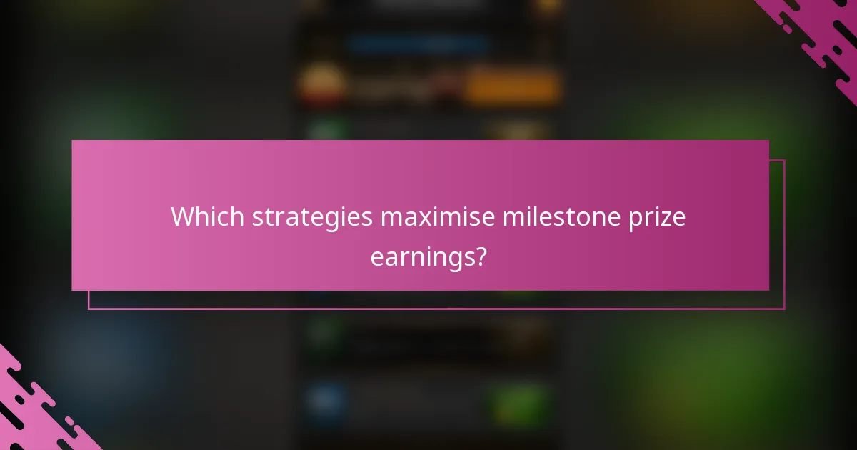 Which strategies maximise milestone prize earnings?